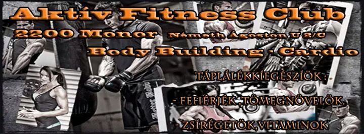 AKTV FITNESS CLUB - MONOR - Aerobic-Body Building-Cardio-Spinning , Tpllk kegsztk